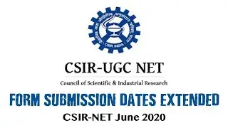 CSIR June 2020 | Online Form Submission Date Extended