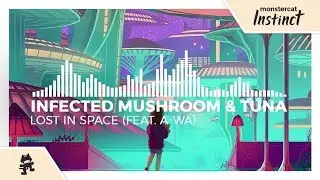 Infected Mushroom & Tuna - Lost In Space (feat. A-Wa) [Monstercat Release]