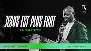 Roy Bondo, Pasteur - J&eacute;sus est plus fort (Pr&eacute;dication)