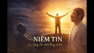 Niềm Tin – Mr.Phong 2Note | Official Lyric Video  – Mạnh mẽ lên nào, mạnh mẽ lên tôi ơi......