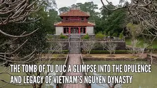 The Tomb of Tu Duc A Glimpse into the Opulence and Legacy of Vietnam&rsquo;s Nguyen Dynasty