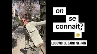 ON SE CONNAIT ? - En voyage à Tokyo avec le créateur de mode Ludovic De Saint Sernin | MAD