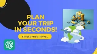 How to Use ChatGPT for Travel Planning (Research & Itinerary Builder)