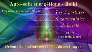 Autosoin &eacute;nerg&eacute;tique, REIKI Les 5 postures de la t&ecirc;te avec music  de gu&eacute;rison 432Hz et Jo&euml;lle Maurel