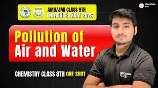 Pollution Of Air And Water One-Shot Chemistry Class 8th AMU & JMI 9th Entrance Exam