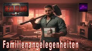 DEAD ISLAND #7 :Familienangelegenheiten | Definitive Edition (Let&acute;s Play, Deutsch)