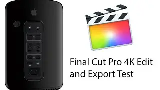 Обзор и тестирование монтажа и экспорта в Final Cut Pro 4K для Apple Mac Pro 2013 Series Episode 5