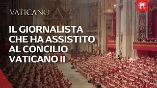 Concilio Vaticano II: l&rsquo;unico giornalista testimone diretto