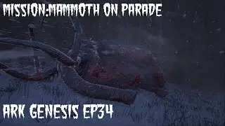 Mission:Mammoth On Parade. Ark Genesis EP34