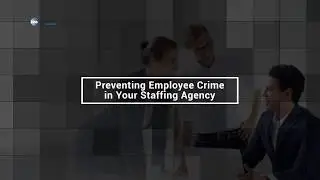 Preventing Employee Crime in Your Staffing Agency