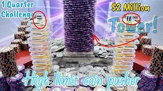 1 Quarter Challenge $100,000 Buy In high limit coin pusher