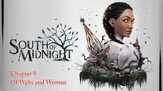 South of Midnight Chapter 9 - Of Webs and Woman | PC Gameplay Walkthrough (No Commentary)