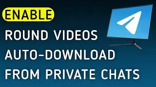 How To Enable Round Videos Auto-Download From Private Chats On Telegram App On PC (New Update)