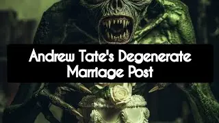 Andrew Tate's Degenerate Marriage Post