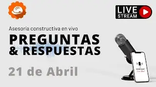 💻 Asesoría EN VIVO- Preguntas y respuestas sobre construcción en Chile (21/abril/2024)