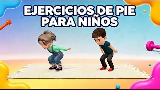 Ejercicios De Pie Para Niños (20 Min): ¡Fuertes, Equilibrados Y Concentrados!