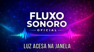 🎧 Fluxo Sonoro &ndash; Luz Acesa na Janela
