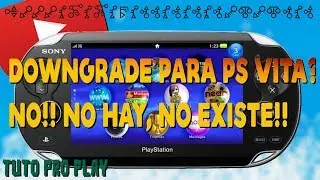 DOWNGRADE PARA PS VITA??? NO!!! NO HAY, NO EXISTE!!!