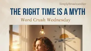 WORD CRUSH||EPISODE ONE||THE RIGHT TIME IS A MYTH