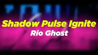 Rio Ghost - Shadow Pulse Ignite