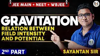 Full Concept GRAVITATION [ Relation Between, Field Intensity and Potential ] Part-2 | WBJEE | NEET