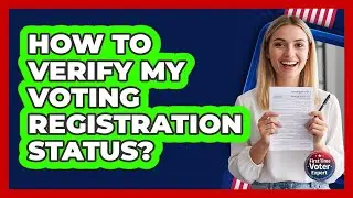 How To Verify My Voting Registration Status?