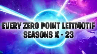 Every Fortnite Zero Point Leitmotif: Seasons X - 23