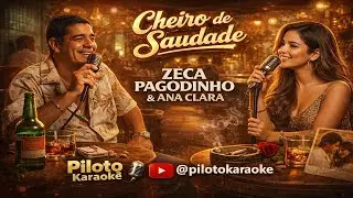 Karaok&ecirc; Cheiro De Saudade (Zeca Pagodinho & Ana Clara)