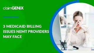 3 Medicaid Billing Issues NEMT Providers May Face | ClaimGenix - NEMT, Homecare Billing Software