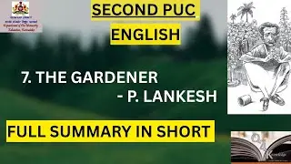 SECOND PUC ENGLISH CHAPTER NO 7 THE GARDENER BY P.LANKESH