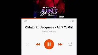 K Major ft Jacquees Ain&rsquo;t Yo Girl slowed