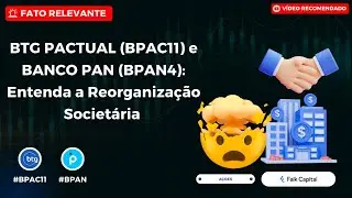 BTG PACTUAL (#BPAC11) e BANCO PAN (#BPAN4): FIM DO PAN? 🤯 Entenda a Reorganiza&ccedil;&atilde;o Societ&aacute;ria !