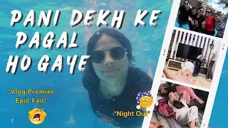 Vlog Premier *EPIC FAIL*  😫😭 #poolparty  #nightout #kayachitrabymridul , Team Fun Vlog