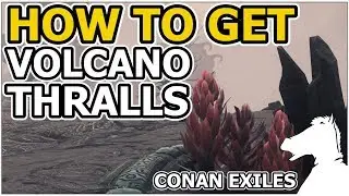 How to get Volcano Thralls | CONAN EXILES