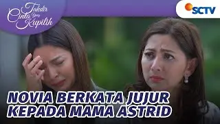 Sambil Menangis, Novia Jujur ke Mama Astrid | Takdir Cinta Yang Kupilih - Episode 400 dan 401