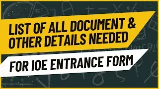 Which documents are required to fill IOE Entrance Form ? All things that you need for registration