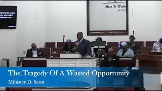 The Tragedy Of A Wasted Opportunity [Minister D. Scott] Sunday Worship Jan 11, 2026