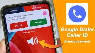 Google Dialer - Enable Caller ID Announcement On Any Android