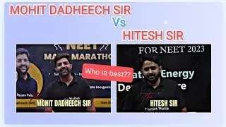 Mohit Dadheech sir vs Hitesh sir, who is best?? yakeen 2.0 best inorganic teacher.