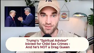 Trump&rsquo;s Pastor Indicted for Child Sex Crimes &ndash; The Hypocrisy Runs Deep