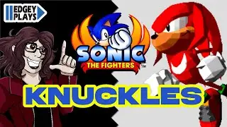 Edgey Plays Sonic the Fighters - Knuckles