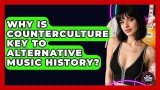 Why Is Counterculture Key To Alternative Music History? - Alt Scene Guru