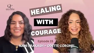 EP. 15: Healing with Courage with Nami Prakash | Life and Love By Design #podcast #mentalhealth