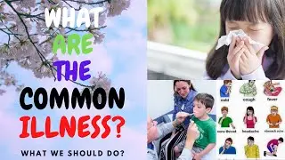 #commonillness #commondiseases  WHAT ARE THE COMMON ILLNESS?HOW TO OVERCOME THESE?