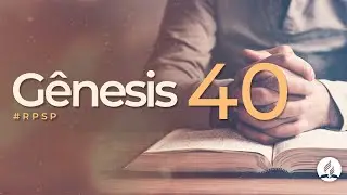 G&ecirc;nesis 40 - Reavivados Por Sua Palavra | #RPSP