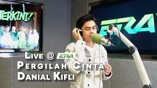 LIVE @ERA : Pergilah Cinta - Danial Kifli