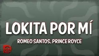 Romeo Santos, Prince Royce - Lokita Por Mí (Letra/Lyrics)