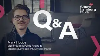 🇩🇪 Q&A - FUTURE HAMBURG TALKS | Mark Hoppe | SkySails Power | Strom gewinnen mit Kites aus Hamburg
