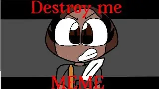 Destroy me meme [Agatha BFDI:TPOT and Three] [Cake.Exe]