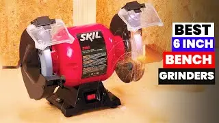 The 5 Best 6 Inch Bench Grinders of 2026 | STOP Using The WRONG 6 Inch Bench Grinder